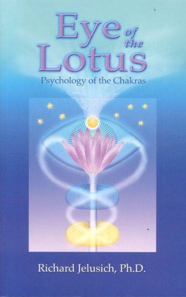 Eye of the Lotus: Psychology of the Chakras