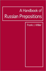 Title: Handbook of Russian Prepositions / Edition 1, Author: Frank Miller