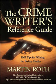 Google book free download pdf The Crime Writer's Reference Guide: 1001 Tips on Writing the Perfect Murder 9780941188494 by Martin Roth English version