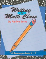 Title: Writing in Math Class: Resource For Grades 2-8, Author: Marilyn Burns