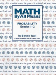 Title: Math By All Means: Probability, Grades 1-2, Author: Bonnie Tank