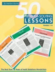 Title: 50 Problem-solving Lessons, Grades 1-6: The Best from 10 Years of Math Solutions Newsletters, Author: Marilyn Burns