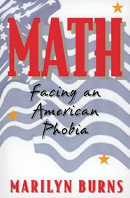 Title: Math: Facing an American Phobia, Author: Marilyn Burns