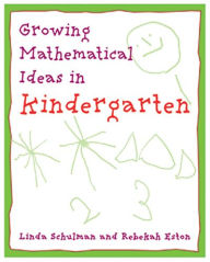 Title: Growing Mathematical Ideas in Kindergarten, Author: Linda Schulman Dacey