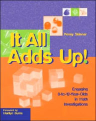 Title: It All Adds Up!: Engaging 8-To-12-Year-Olds in Math Investigations, Author: Penny Skinner