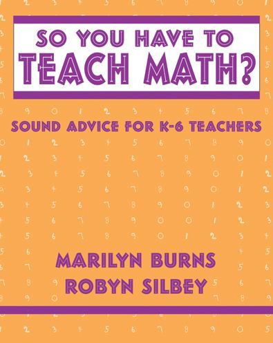 So You Have to Teach Math? Sound Advice for K-6 Teachers: Sound Advice for K-6 Teachers