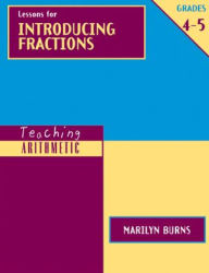 Title: Teaching Arithmetic: Lessons for Introducing Fractions, Grades 4-5, Author: Marilyn Burns