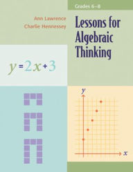 Title: Lessons for Algebraic Thinking, Grades 6-8, Author: Ann Lawrence