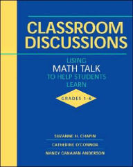 Title: Classroom Discussions: Using Math Talk to Help Students Learn, Grades 1-6, Author: Suzanne H. Chapin