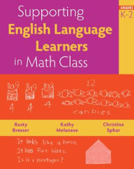 Title: Supporting English Language Learners in Math Class, Grades K-2, Author: Rusty Bresser