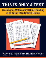 Title: This is Only a Test: Teaching for Understanding in an Age of Standardized Testing, 2-5, Author: Nancy Litton