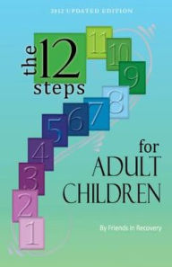 Title: The Twelve Steps for Adult Children, Author: Friends in Recovery