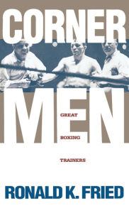 Title: Corner Men: Great Boxing Trainers, Author: Ronald K. Fried