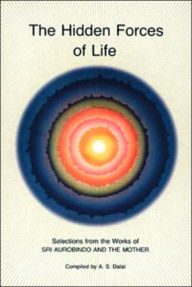 Title: The Hidden Forces of Life: The Psychology of Inner Development, Author: Aurobindo