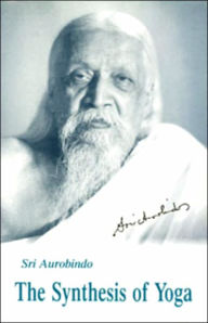 Title: The Synthesis of Yoga, Author: Aurobindo Ghose