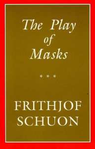 Title: The Play of Masks, Author: Frithjof Schuon