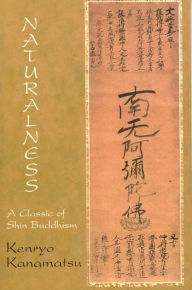 Title: Naturalness: A Classic of Shin Buddhism, Author: Kenryo Kanamatsu