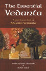 The Essential Vedanta: A New Source Book of Advaita Vedanta