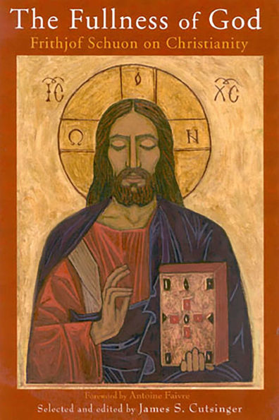 The Fullness of God: Frithjof Schuon on Christianity