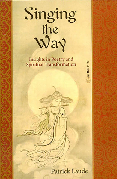 Singing the Way: Insights into Poetry & Spiritual Transformation