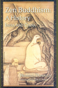 Title: Zen Buddhism: A History, India and China (Treasures of the World's Religions Series), Author: Heinrich Dumoulin