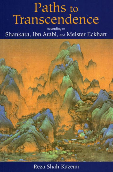 Paths to Transcendence: According to Shankara, Ibn 'Arabi, and Meister Eckhart