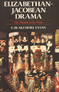 Title: Elizabethan Jacobean Drama: The Theatre in Its Time / Edition 1, Author: Blakemore G. Evans