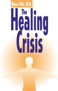 Title: The Healing Crisis, Author: Bruce Fife