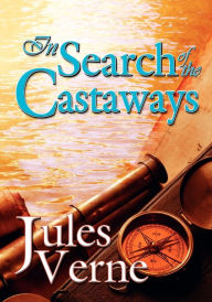 Title: In Search of the Castaways, Author: Jules Verne