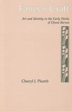 Fancy's Craft: Art and Identity in the Early Works of Djuna Barnes