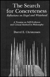 Title: Search For Concreteness: Reflections on Hegel and Whitehead: A Treatise on Self-Evidence and Critical Methods in Philosophy, Author: Darrel E. Christensen