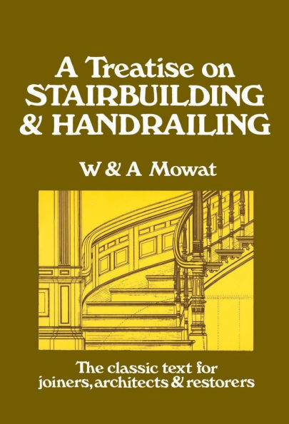 A Treatise on Stairbuilding and Handrailing