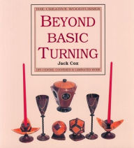 Title: Beyond Basic Turning: Off-Centre, Coopered & Laminated Work, Author: Jake Cox