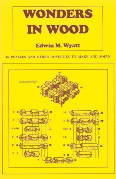 Wonders in Wood: 46 Puzzles and Other Novelties to Make and Solve