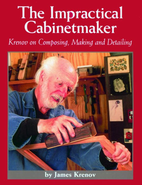 The Impractical Cabinetmaker: Krenov on Composing, Making, and Detailing