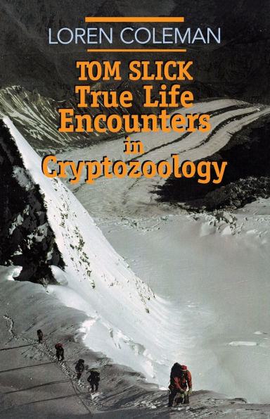 Tom Slick: True Life Encounters in Cryptozoology
