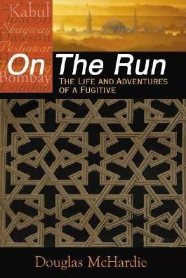 On the Run: The Life and Adventures of a Fugitive