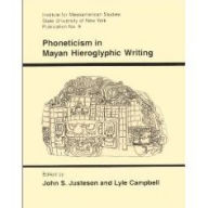 Title: Phoneticism in Mayan Hieroglyphic Writing, Author: John J. Justeson