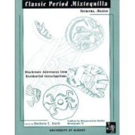 Title: Classic Period Mixtequilla, Veracruz, Mexico: Diachronic Inferences from Residental Navigations, Author: Barbara L. Stark