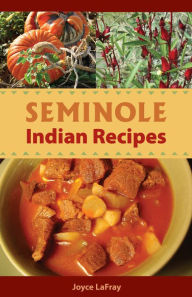 Title: Seminole Indian Recipes, Author: Joyce LaFray