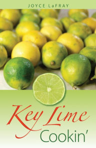 Title: Key Lime Cookin': Famous Recipes from Famous Places, Author: Joyce LaFray