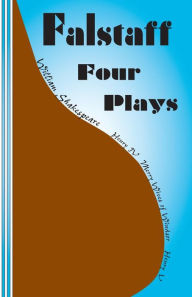 Title: Falstaff: Four Plays: Henry IV 1 and 2, The Merry Wives of Windsor, Henry V, Author: Sasha Newborn