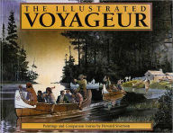 Title: The Illustrated Voyageur: Paintings and Companion Stories, Author: Howard Sivertson