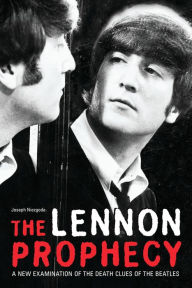 Title: The Lennon Prophecy: A New Examination of the Death Clues of the Beatles, Author: Joseph Niezgoda