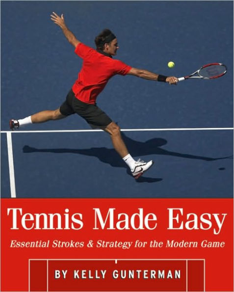 Tennis Made Easy: Essential Strokes & Strategies for the Modern Game