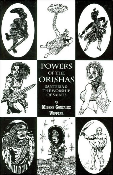 Powers of the Orishas: Santeria and the Worship of Saints / Edition 1