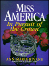 Title: Miss America; In Pursuit of the Crown: The Complete Guide to the Miss America Pageant, Author: Ann Marie Bivans