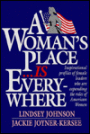 Woman's Place Is Everywhere: Inspirational Profiles of Female Leaders Who Are Shaping and Expanding the Role of Women in American Society Today