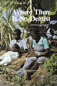 Title: Where There Is No Dentist, Author: Murray Dickson