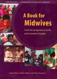 Title: A Book for Midwives: Care for Pregnancy, Birth, and Women's Health, Author: Susan Klein